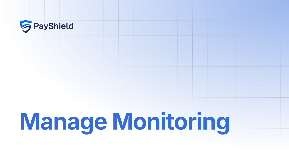 Manage Monitoring | PayShield - Merchant Monitoring API | PayShield ...
